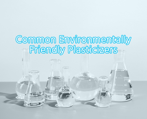 What Are the Common Eco-friendly Plasticizers in the PVC Industry?